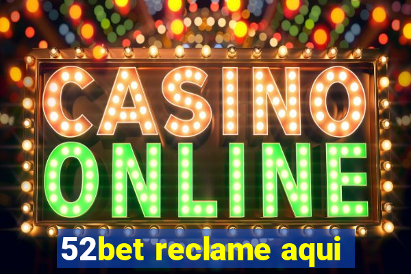 52bet reclame aqui